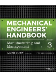 Mechanical Engineers' Handbook, Volume 3: Manufacturing and Management, 4th Edition